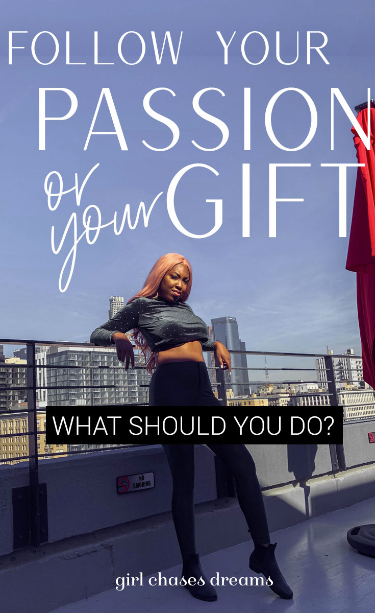 Should You Follow Your Passion Or Your Gift?